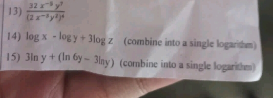 frac 32x^(-5)y^7(2x^(-3)y^2)^4
14) log x-log y+3log z (combine into a single logarithm)
15) 3ln y+(ln 6y-3ln y) (combine into a single logarithm)