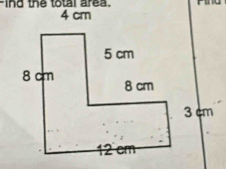 ind the total area.
4 cm
3 cm