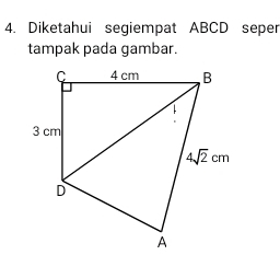 Diketahui segiempat ABCD seper
tampak pada gambar.