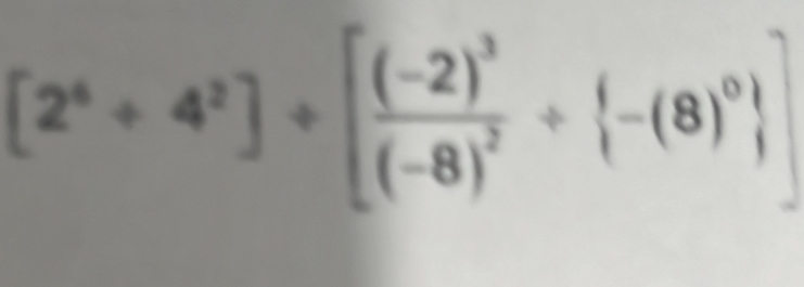 [2^4/ 4^2]/ [frac (-2)^3(-8)^2/ (-8)^08)^0 ]