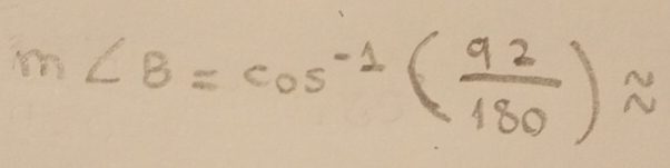 m∠ B=cos^(-1)( 92/180 )approx