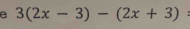 3(2x-3)-(2x+3)=