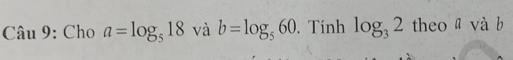 Cho a=log _518 và b=log _560. Tính log _32 theo ā và b