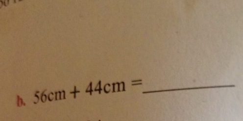 56cm+44cm= _