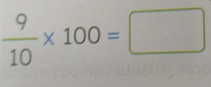  9/10 * 100=□