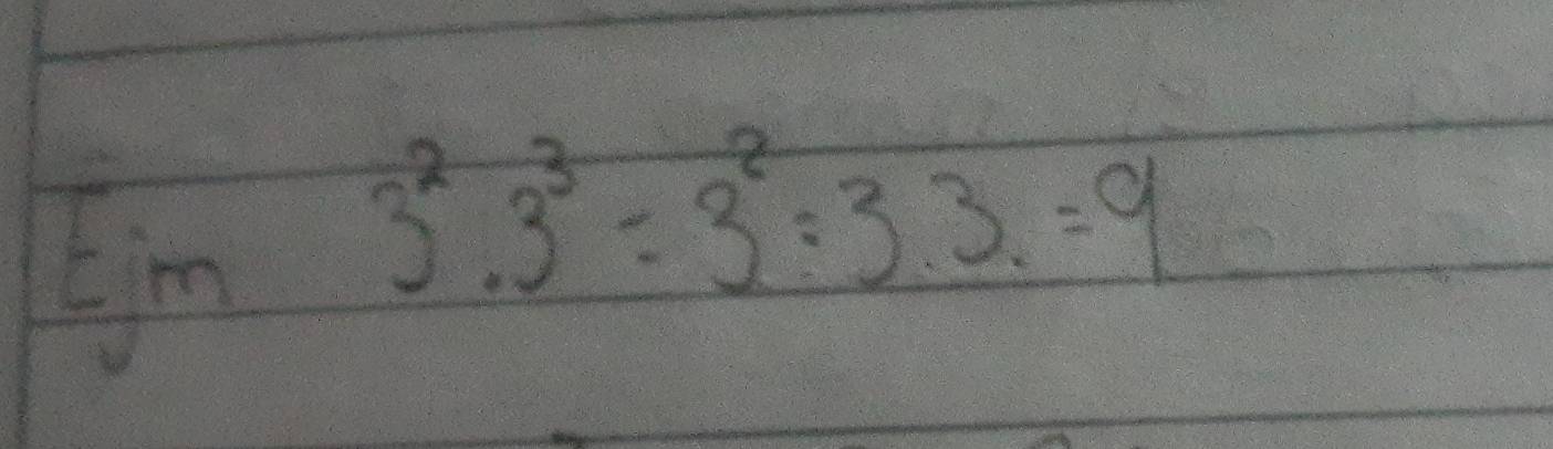 Eim3^2· 3^3=3^2:3.3=9