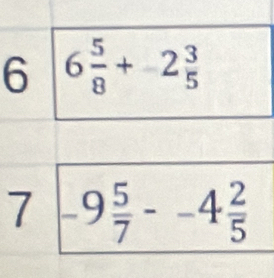 6
7 -9 5/7 --4 2/5 