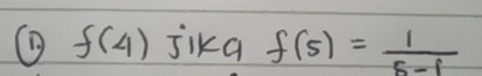 f(4) jika f(5)= 1/5-1 