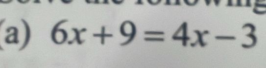 6x+9=4x-3