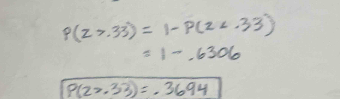 P(2>.33)=1-P(2
=1-6306
P(22.33)=.3694