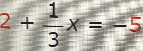 2+ 1/3 x=-5