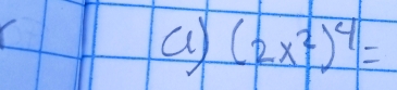 a (2x^2)^4=