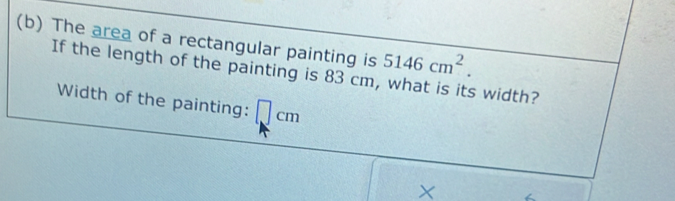 The area of a rectangular painting is 5146cm^2. 
If the length of the painting is 83 cm, what is its width? 
Width of the painting: □ cm
X