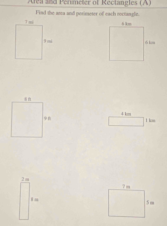 Area and Perimeter of Rectangles (A) 
Find the area and perimeter of each rectangle.

4 km
1 km
2 m
8 m