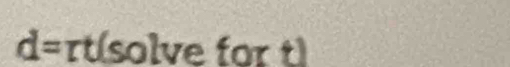 d= rt(solve for t