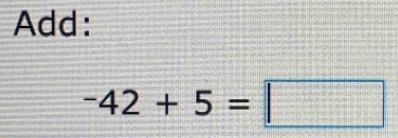 Add:
-42+5=□