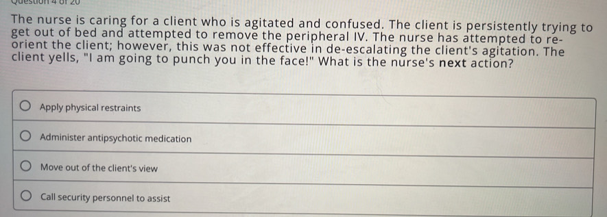 Solved: The nurse is caring for a client who is agitated and confused ...