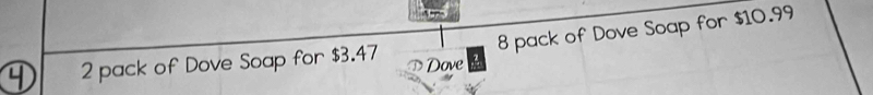 8 pack of Dove Soap for $10.99
2 pack of Dove Soap for $3.47 Dove