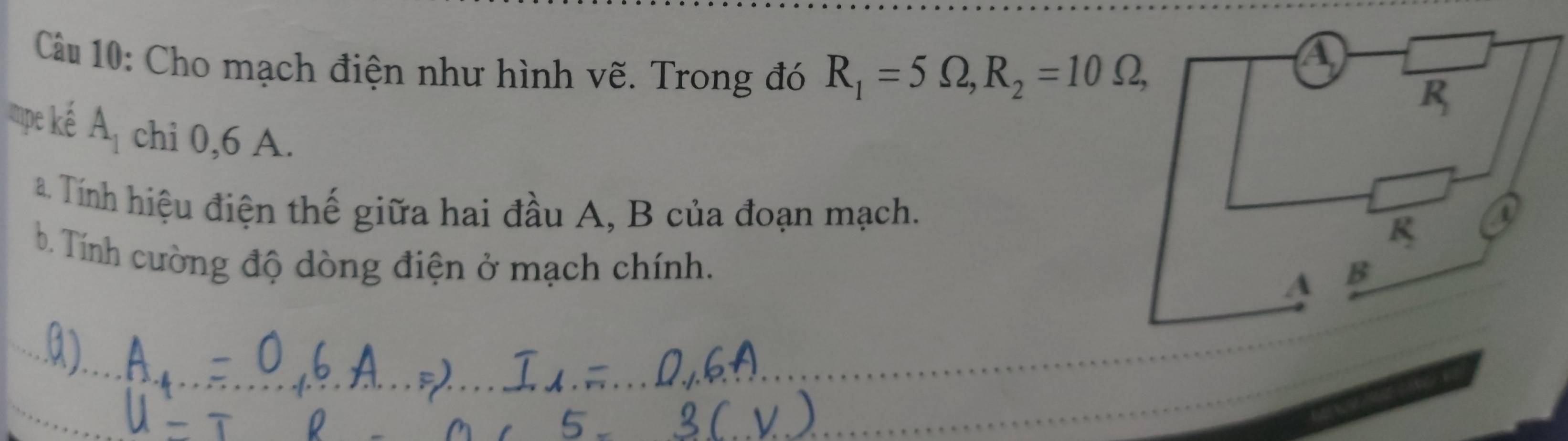 Cho mạch điện như hình vẽ. Trong đó R_1=5Omega ,R_2=10Omega ,
mpe kế A_1 chi 0,6 A.
a Tính hiệu điện thế giữa hai đầu A, B của đoạn mạch.
b. Tính cường độ dòng điện ở mạch chính.