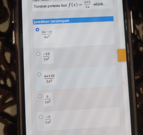 Turunan pertama dari f(x)= (x+5)/2x  adalah...
Jawaban tersimpan
 (4x-10)/4x^2 
 (-10)/2x^2 
 (4x+10)/2x^2 
 5/2x^2 
 (-5)/2x^2 