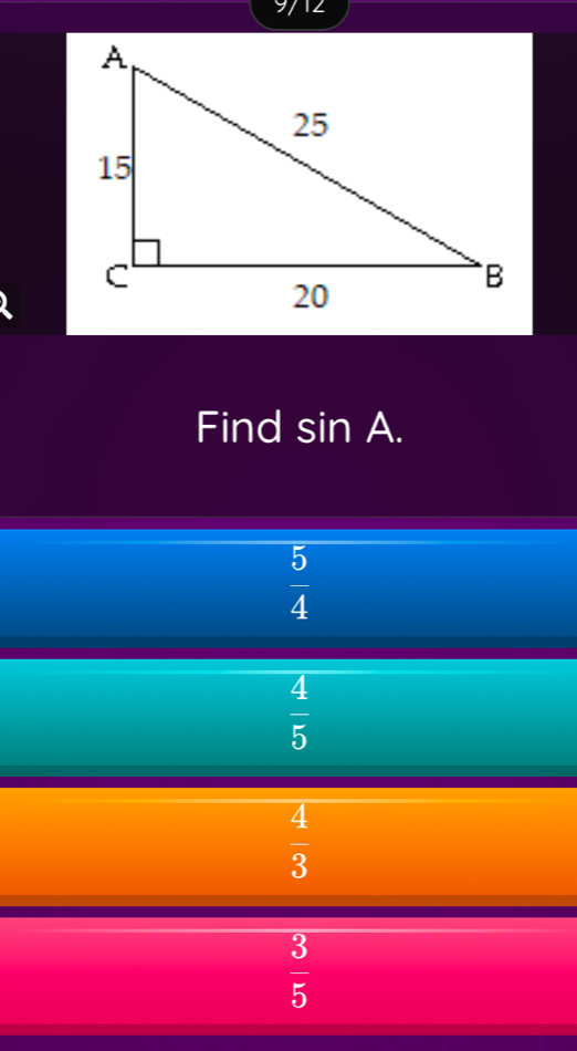 9712
Find I Sin A.
 5/4 
 4/5 
 4/3 
 3/5 