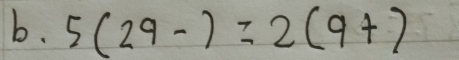 5(29-)=2(9+)