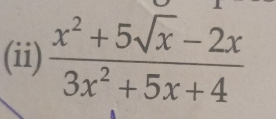 (ii)  (x^2+5sqrt(x)-2x)/3x^2+5x+4 