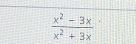  (x^2-3x)/x^2+3x 