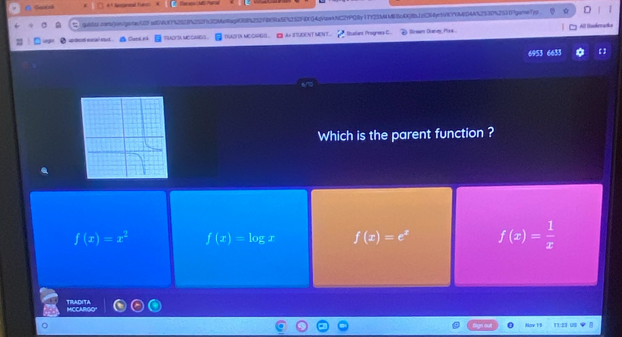 Retoranl Furen Ter ers CMC Paral
9669cf9%)6!gane/09ed04d07525285252fb30Me6ag8368b252f894a5E252FDCQ4qaaaNC2YPQ8y17Y23M4ME6c48bJ2iC6et99C7fA4604A52530525307ganeTyp All Bockmarke
Cuns nã tMora mcgares . TNADIIN MOGNGO.. □ A# STUEENT MENT. 2 Budient Prognors C Bieen Dunay, Pxs
6953 6633
Which is the parent function ?
f(x)=x^2 f(x)=log x f(x)=e^x f(x)= 1/x 
MCCARGO" TRADITA
11:23 US