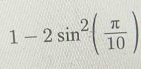 1-2sin^2( π /10 )