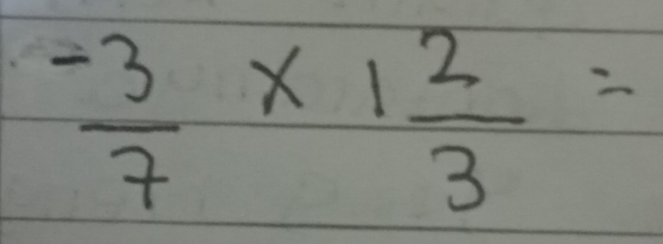  (-3)/7 * 1 2/3 =