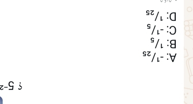 5^(-2)
A: -¹/₂5
B: ¹/s
C: -¹/s
D: ¹/25