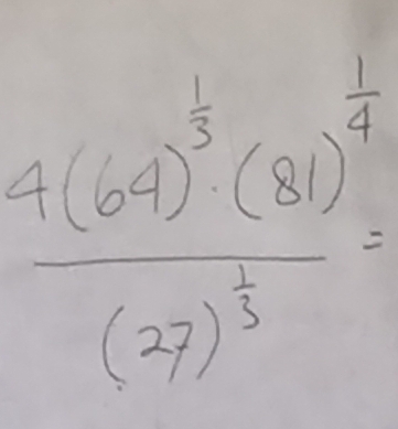 frac 4(64)^ 1/3 (31)^ 1/2 (27)^ 1/3 =