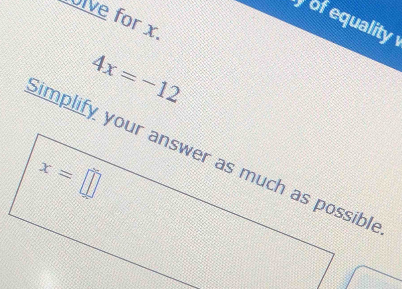 Olve for x.
4 of equality
4x=-12
implify your answer as much as possibl
x=□