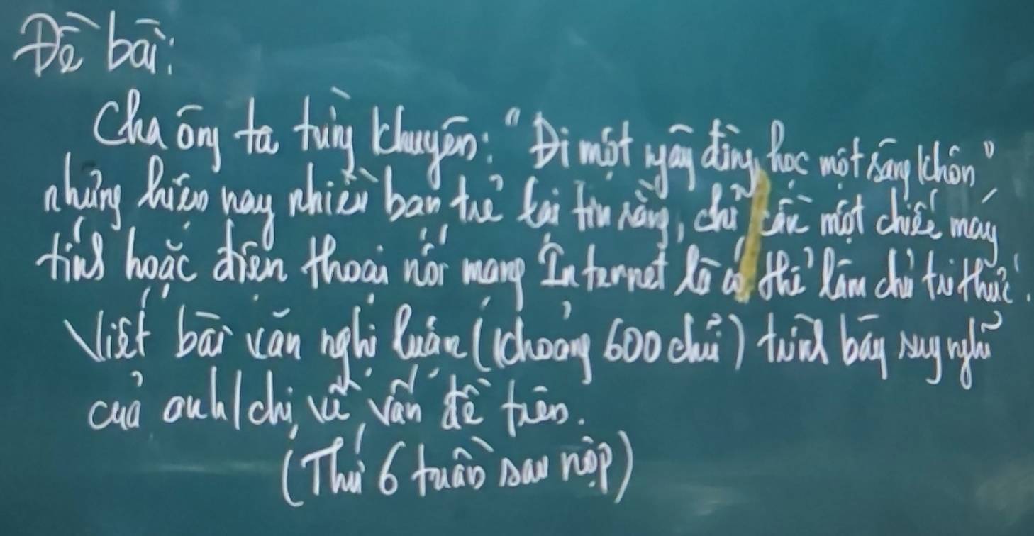 bāi 
Chu Gng to fug bhaugin " Bimst yón ding fos wotang thon) 
huing hio nay chici bag huē hi fonáng, dai di olt los may 
ting haác drién thoai nor many Interne Xo tǎ Kān dhà to thi 
Vish bā uán nglì Qyán (chong boocha) toǔ bāg ug gl 
cad cul/chi ván dè tuāo 
(Thi C tuai now nàp)