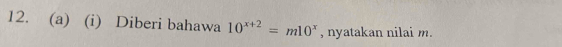 Diberi bahawa 10^(x+2)=m10^x , nyatakan nilai m.