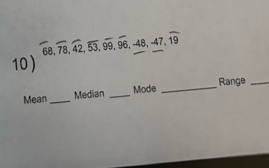 68, 78, 42, overline 53, 99, 96, -48, -47, overline 19
10 ) 
_ 
Range_ 
Mean _Median _Mode