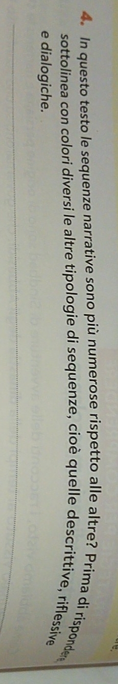 In questo testo le sequenze narrative sono più numerose rispetto alle altre? Prima di risponder 
sottolinea con colori diversi le altre tipologie di sequenze, cioè quelle descrittive, riflessive 
e dialogiche.