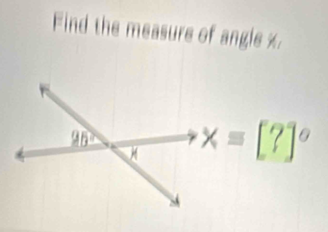 Find the measure of angle x.
x=[?]^circ 