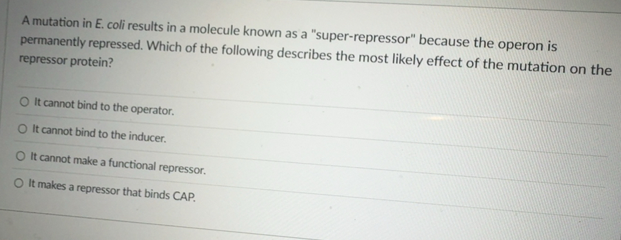Solved: A mutation in E. coli results in a molecule known as a 