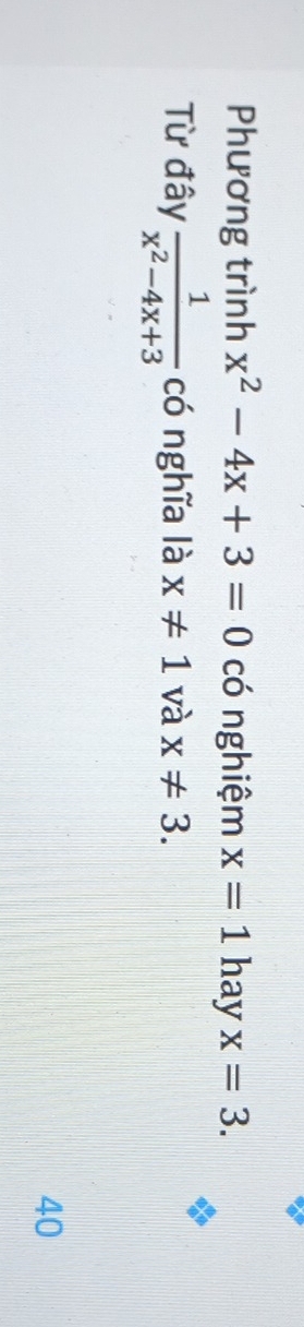 Phương trình x^2-4x+3=0 có nghiệm x=1 hay x=3. 
Từ đây  1/x^2-4x+3  có nghĩa là x!= 1 và x!= 3. 
40