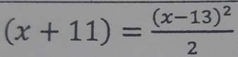 (x+11)=frac (x-13)^22