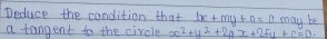 Deduce the condition that _ +my+n=0 may be 
a tangent to the circle x^2+y^2+2ax+2Fu+r=0·