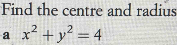 Find the centre and radius 
a x^2+y^2=4