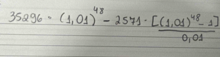 35296· (1,01)^48-2571· frac [(1,01)^48-1]0,01