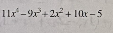 11x^4-9x^3+2x^2+10x-5