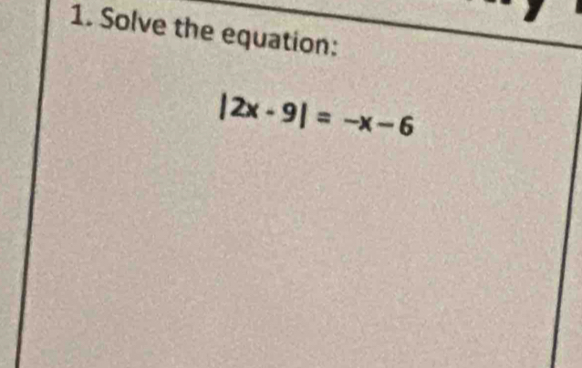 Solve the equation:
|2x-9|=-x-6