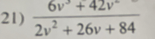  (6v^3+42v^-)/2v^2+26v+84 