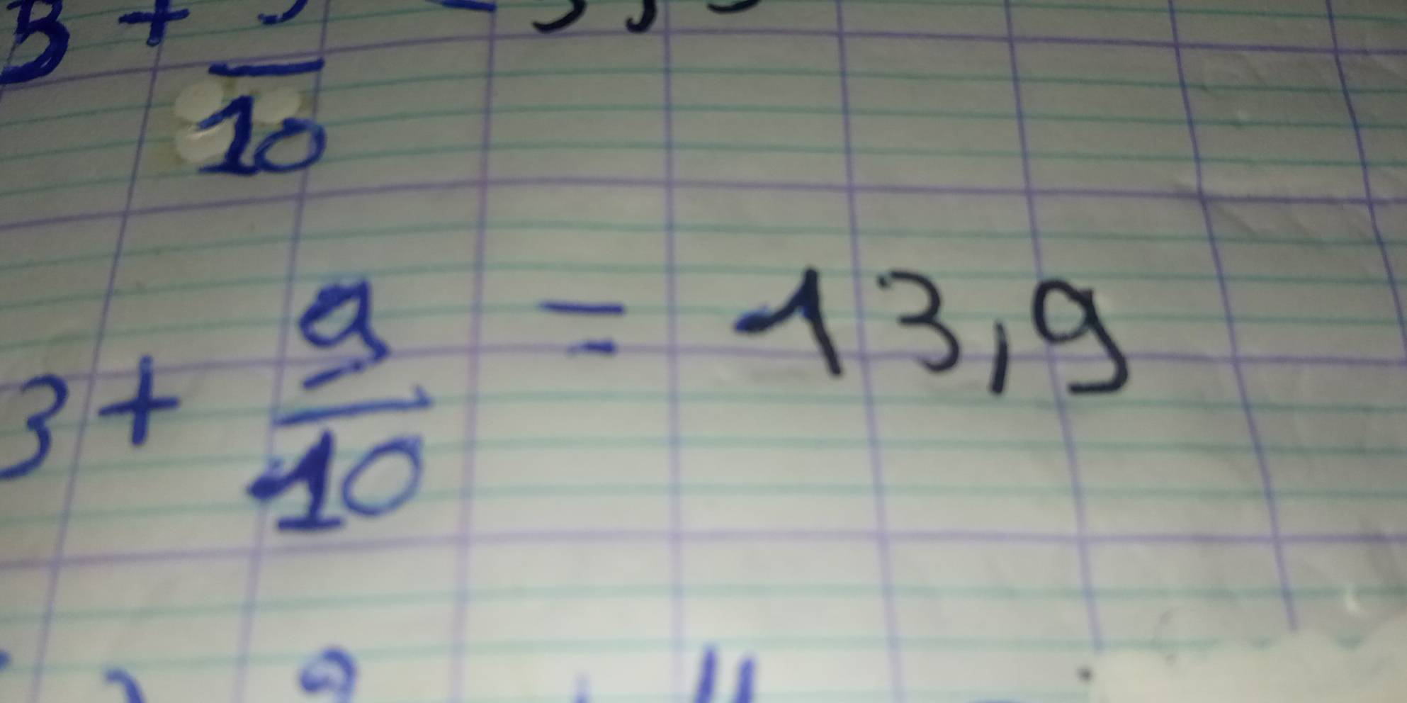 2+frac 10
3+ 9/10 =13.9