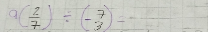 9( 2/7 )/ (- 7/3 )=